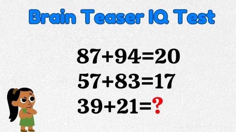 Brain Teaser IQ Test: If 87+94=20, 57+83=17, 39+21=?