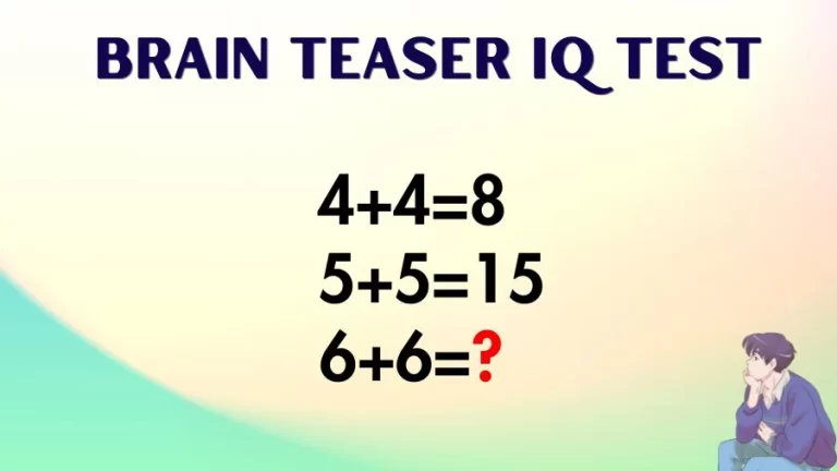 Brain Teaser IQ Test: If 4+4=8, 5+5=15, 6+6=?