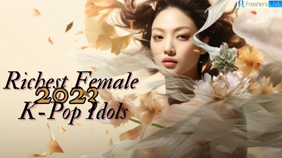 Richest Female K-pop Idols 2023 - Insights into the Net Worth of Top 10 Powerhouses