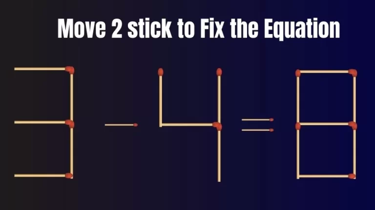 Brain Teaser: 3-4=8 Move 2 Sticks To Fix The Equation