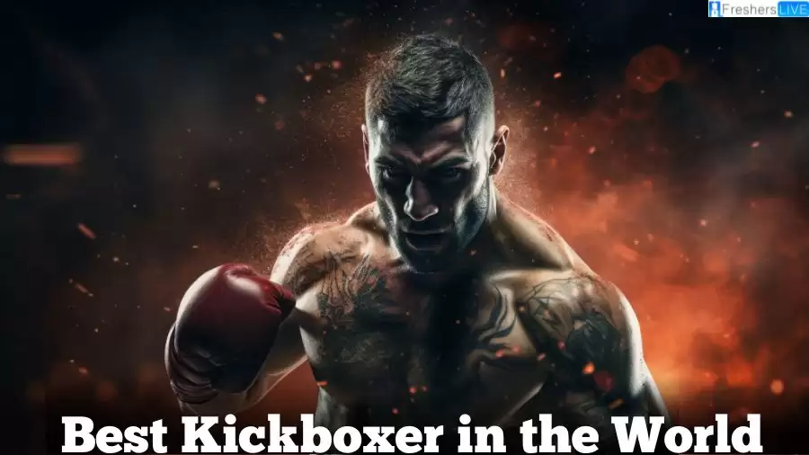 Best Kickboxer in the World - Top 10 Ranked