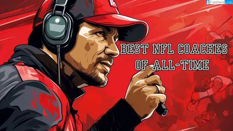 Best NFL Coaches of All-Time - Top 10 Legends Ever