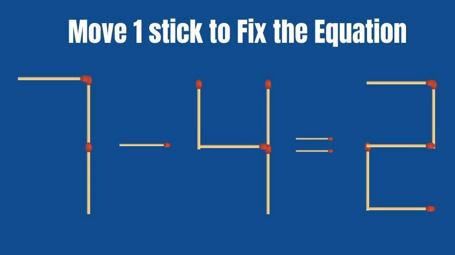 Brain Teaser IQ Test: 7-4=2 Matchstick Puzzle Only Genius Mind Can Solve