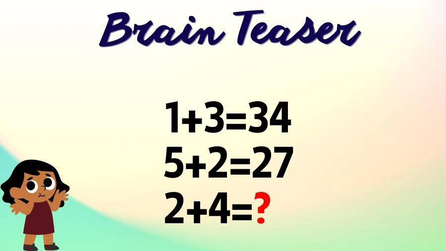 Brain Teaser IQ Test: If 1+3=34, 5+2=27, 2+4=?
