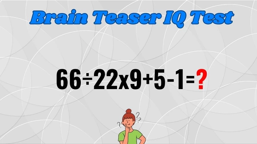 Brain Teaser IQ Test: Solve 66÷22x9+5-1