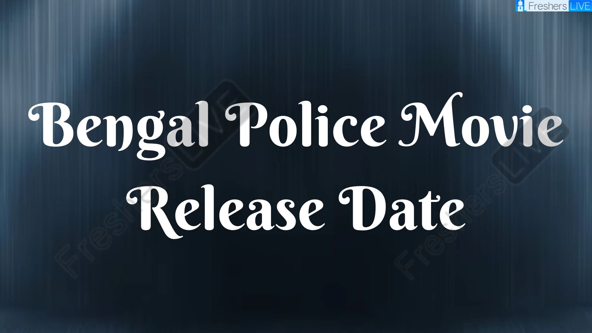 Fecha y hora de la película Policía de Bengala 2023, cuenta atrás, reparto, tráiler y más.