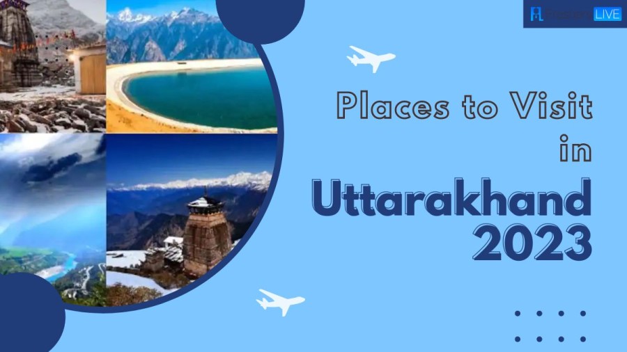 Places to Visit in Uttarakhand 2023 (Top 10 Must-Visit Destinations)