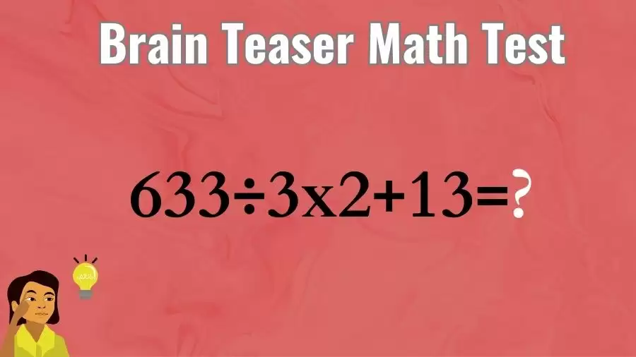 Brain Teaser Math Test: Equate 633÷3x2+13