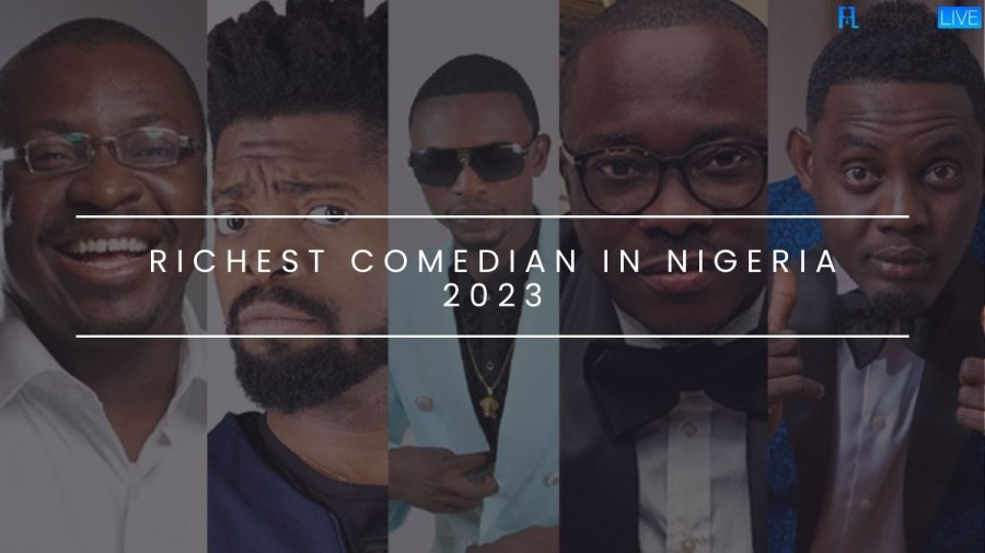 Richest Comedians in Nigeria 2023 - Top 10 Named and Ranked