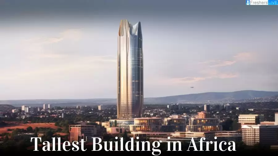Tallest Building in Africa - Top 10 Towers with Heights