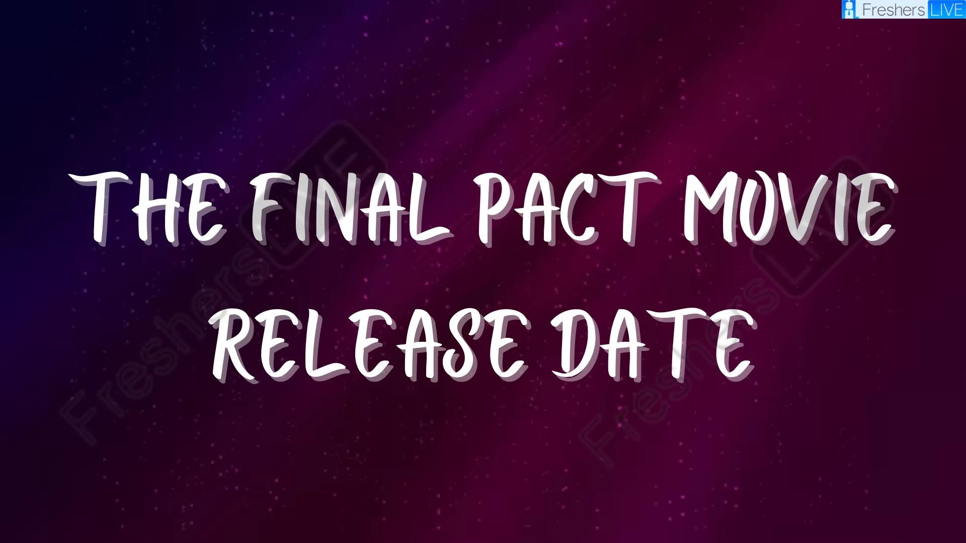 The Final Pact Movie Release Date and Time 2023, Countdown, Cast, Trailer, and More!