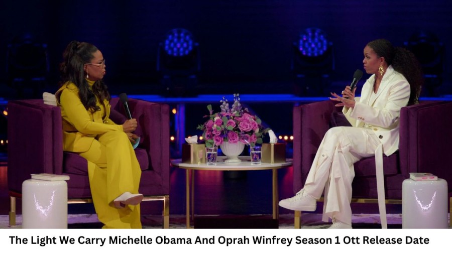 The Light We Carry Michelle Obama And Oprah Winfrey Season 1 Ott Release Date and Time, Countdown, When Is It Coming Out?