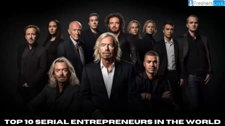 Top 10 Serial Entrepreneurs in the World - Pioneers Who Define Success