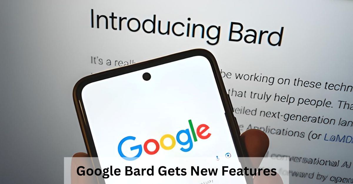 Bard Gets Exciting Updates