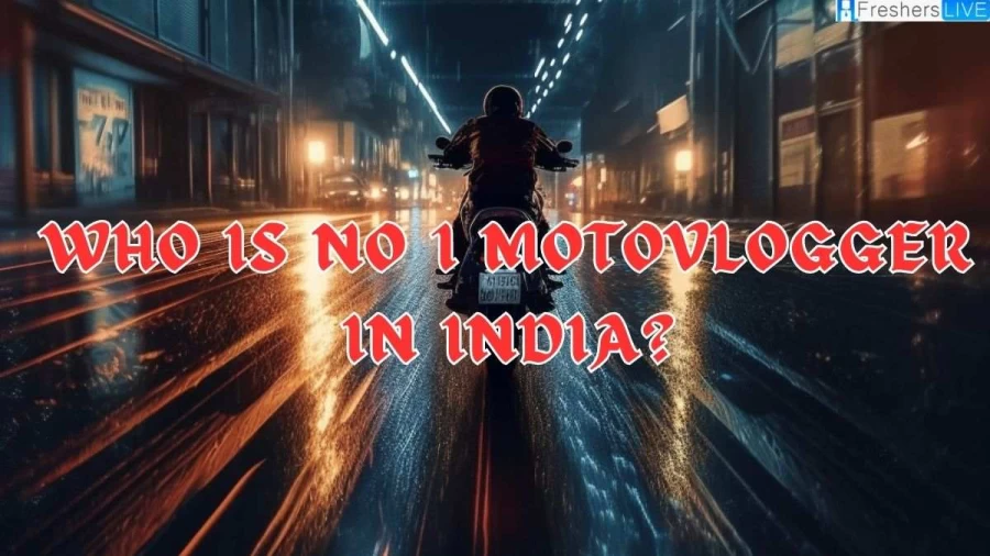 Who is No 1 Motovlogger in India? Top 10 Moto Vloggers in India