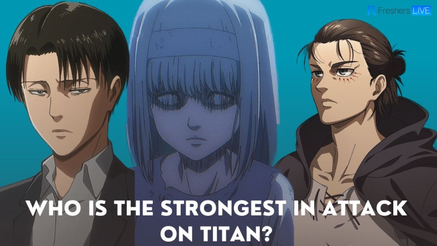 Attack on Titan: Who is the Strongest in Attack on Titan? - Top 10 List