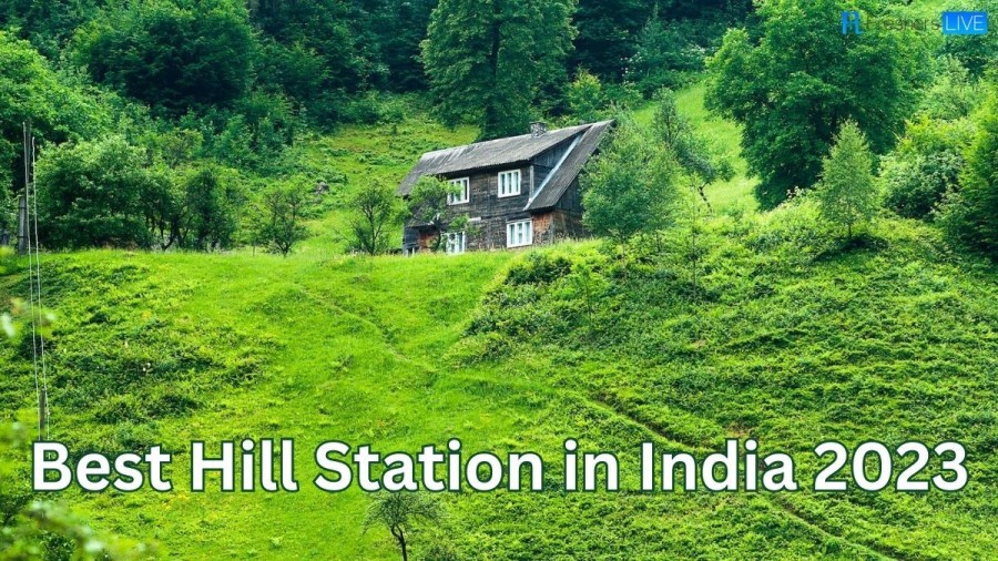 Best Hill Stations in India 2023 ( Top 10 Places you should Explore )