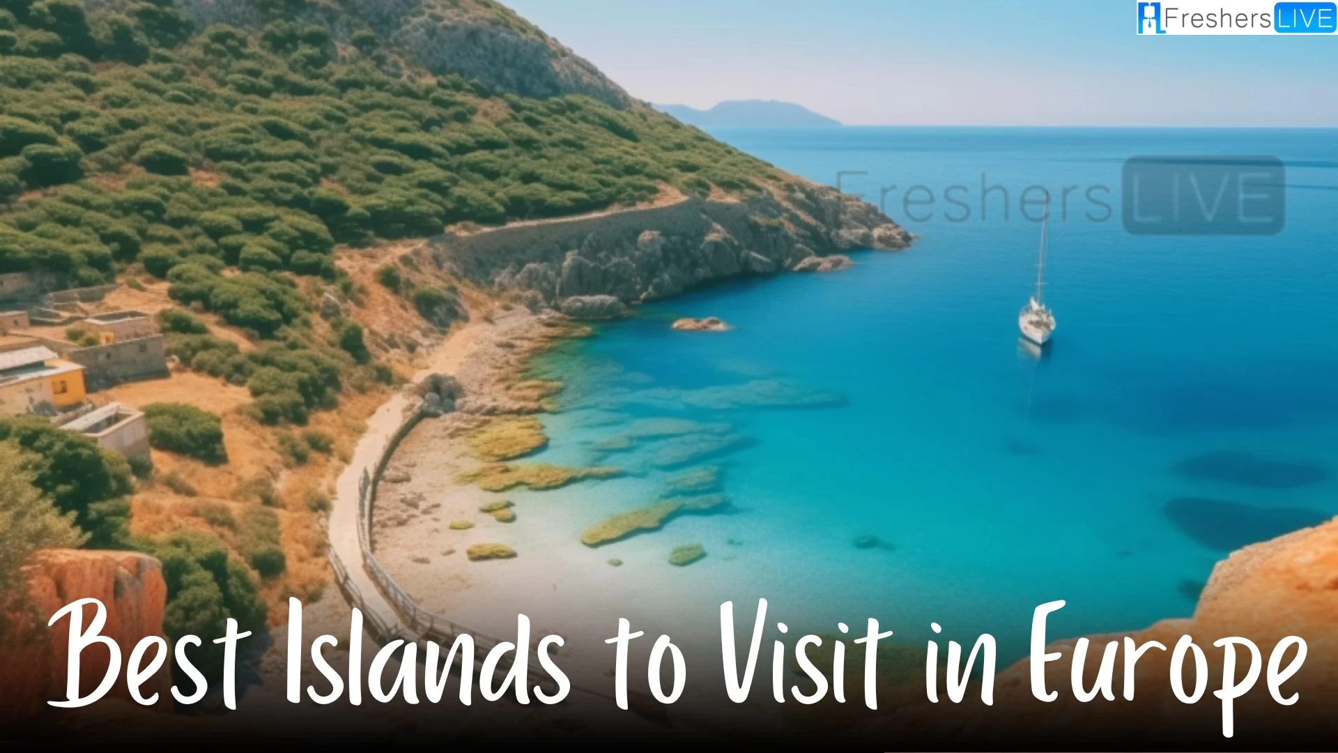 Best Islands to Visit in Europe - Top 10 Charms