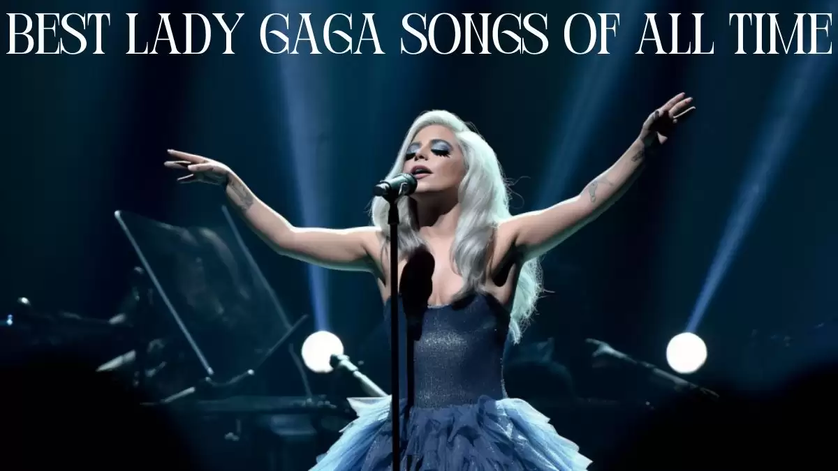 Best Lady Gaga Songs of All Time - Top 10 Tunes For Every Genre