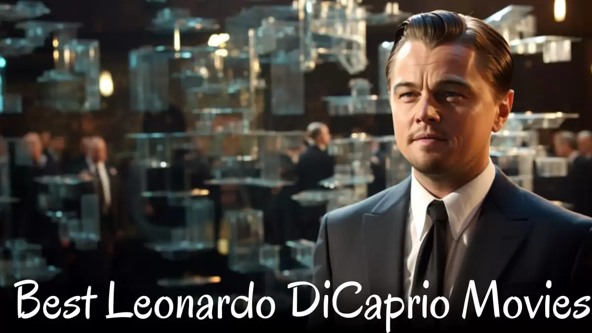 Best Leonardo DiCaprio Movies - Exploring the Top 10