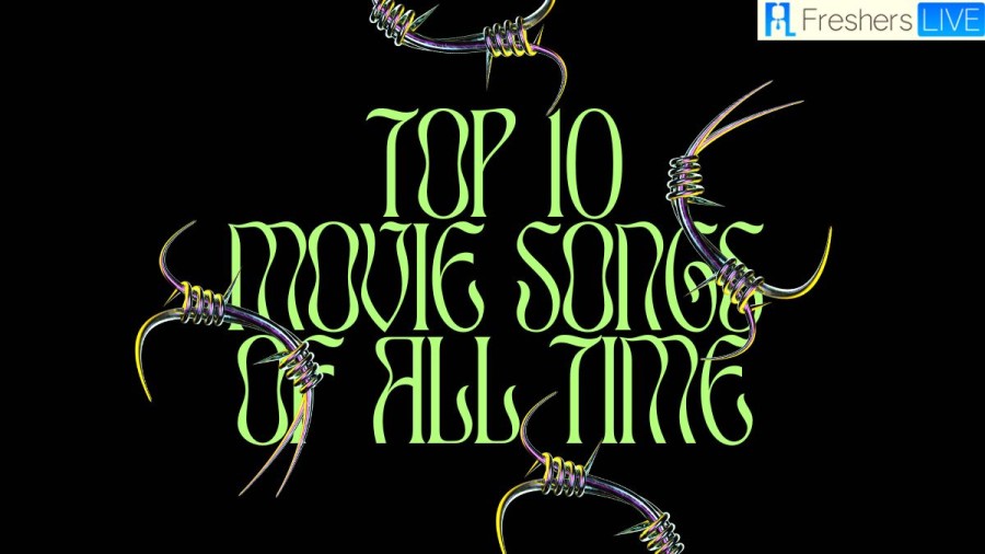 Best Movie Songs of All Time that you can Listen Anytime - Top 10