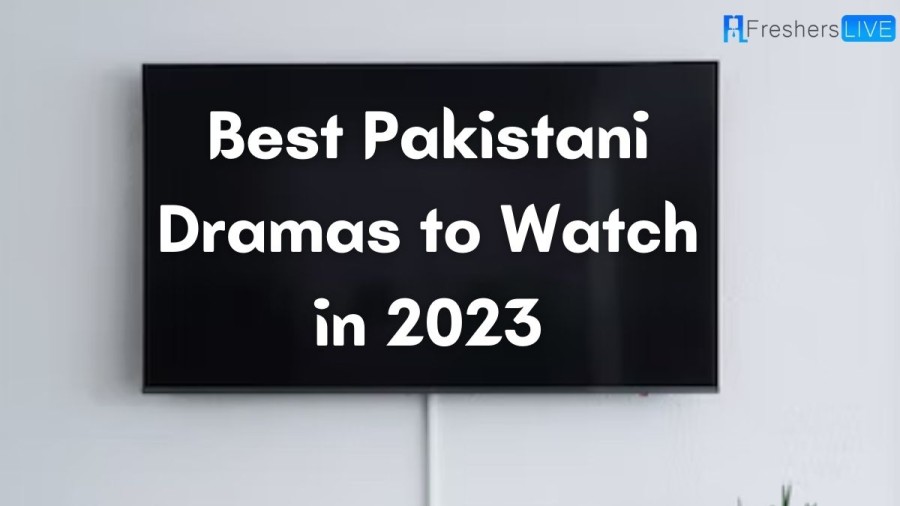 Best Pakistani Dramas to Watch in 2023 ( Must Watch )