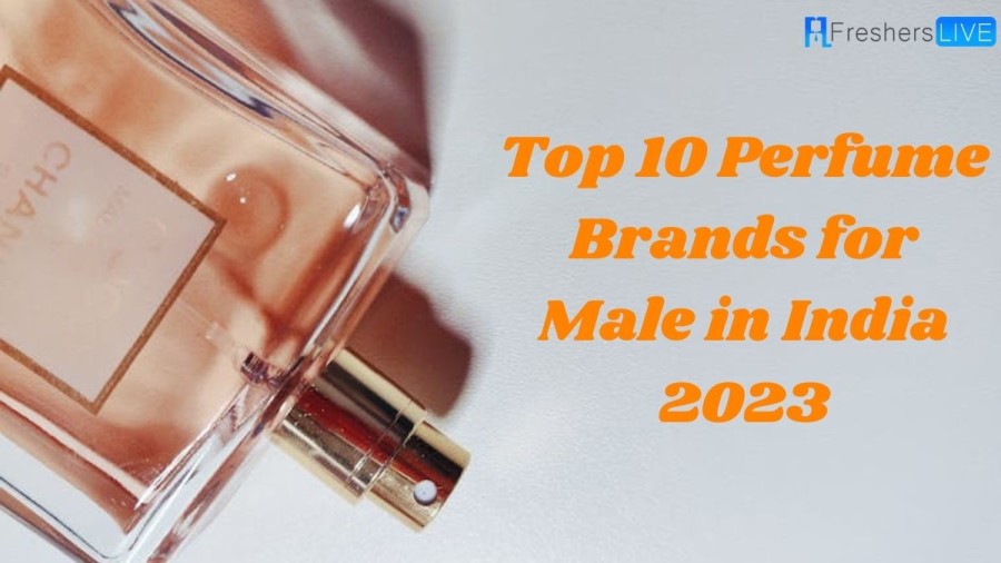 Best Perfume Brands for Male in India 2023 - Top 10