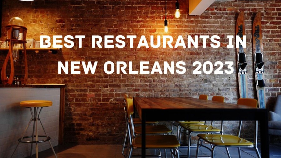 Best Restaurants in New Orleans 2023 (Top 10 Best Restaurants)