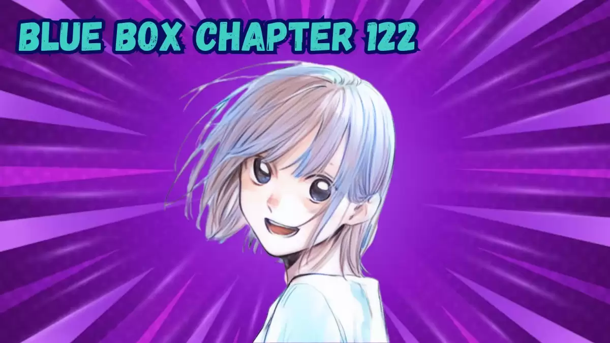 Blue Box Chapter 122 Release Date, Spoiler, Raw Scans, Countdown, and More