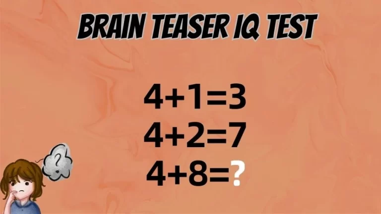 Brain Teaser: 4+1=3, 4+2=7, 4+8=? Maths Puzzle