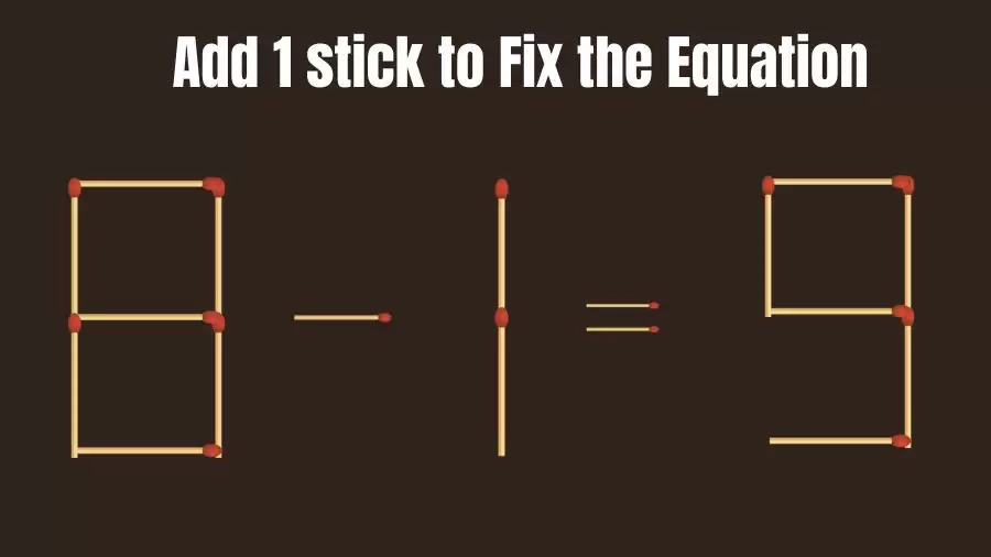 Brain Teaser: Add 1 Stick to Make the Equation 8-1=9 True