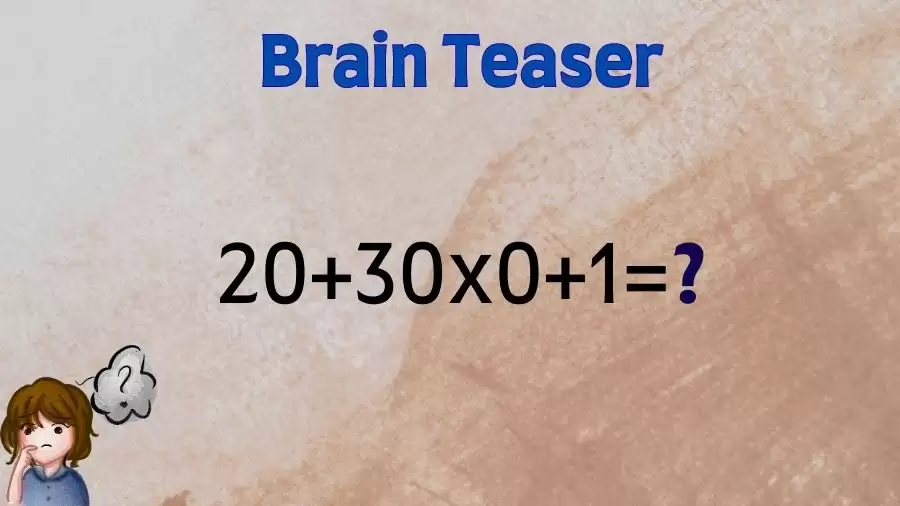 Brain Teaser IQ Test: Equate 20+30x0+1