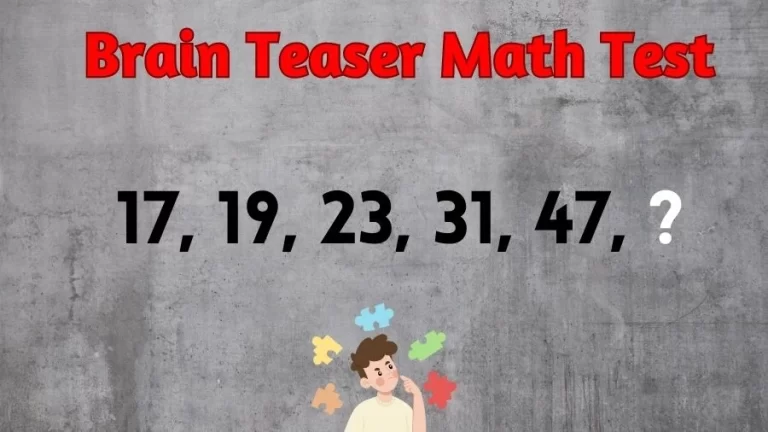 Brain Teaser Math Test: Complete the Series 17, 19, 23, 31, 47, ?