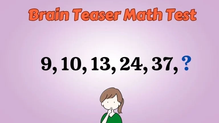 Brain Teaser Math Test: Complete the Series 9, 10, 13, 24, 37, ?