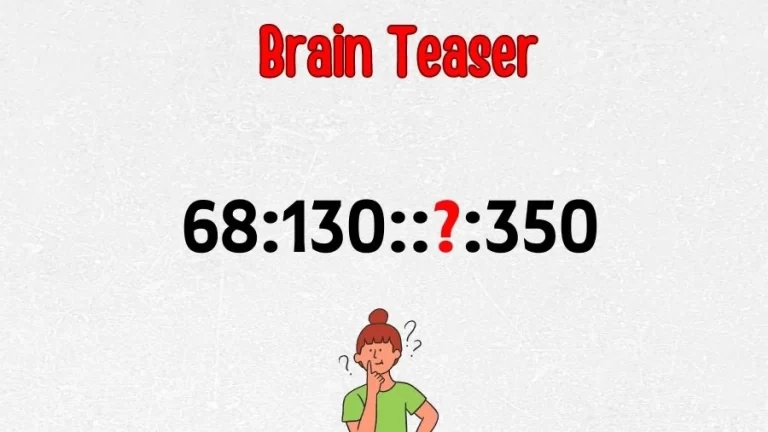 Brain Teaser Math Test: What is the Missing Term in 68:130::?:350