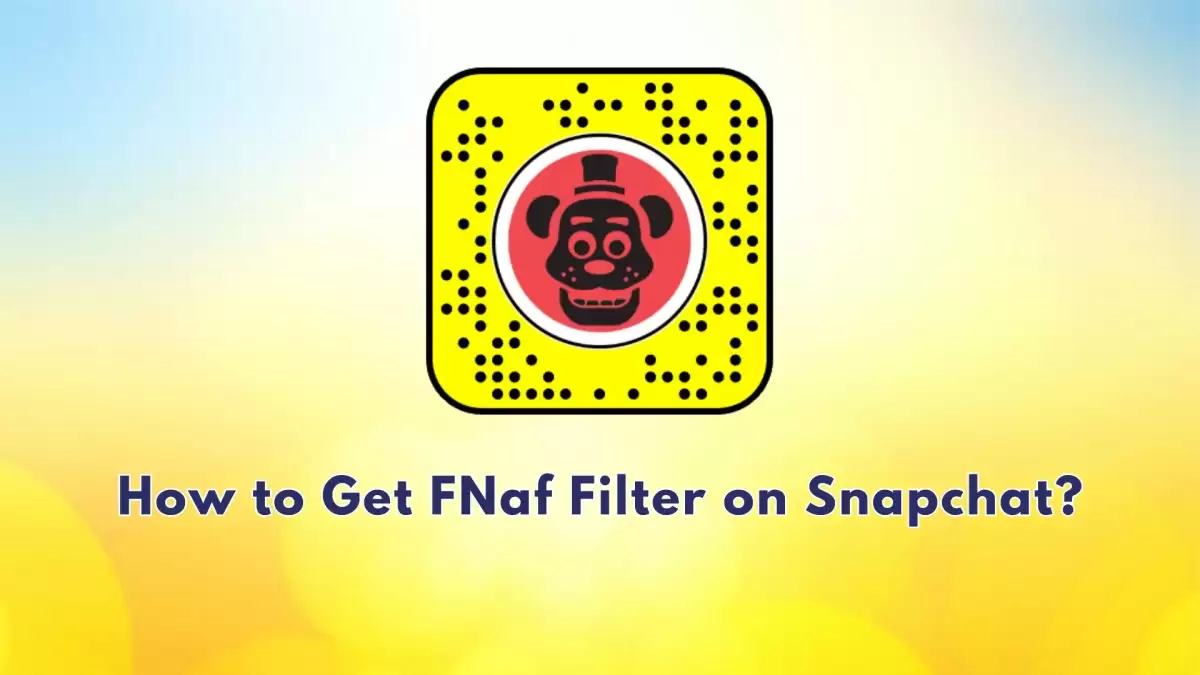 FNAF Snapchat Filter, How to Get FNAF Filter on Snapchat?