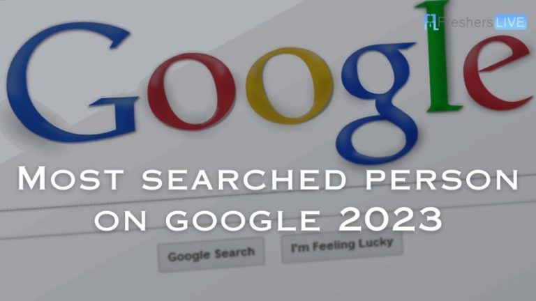 Most Searched Person on Google 2023 - Revealing the Top 10 List