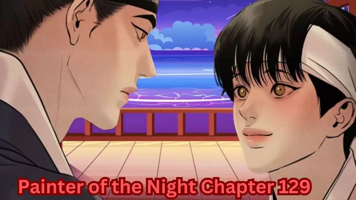 Painter of the Night Chapter 129 Spoilers, Release Date, Recap, Where to Read and More
