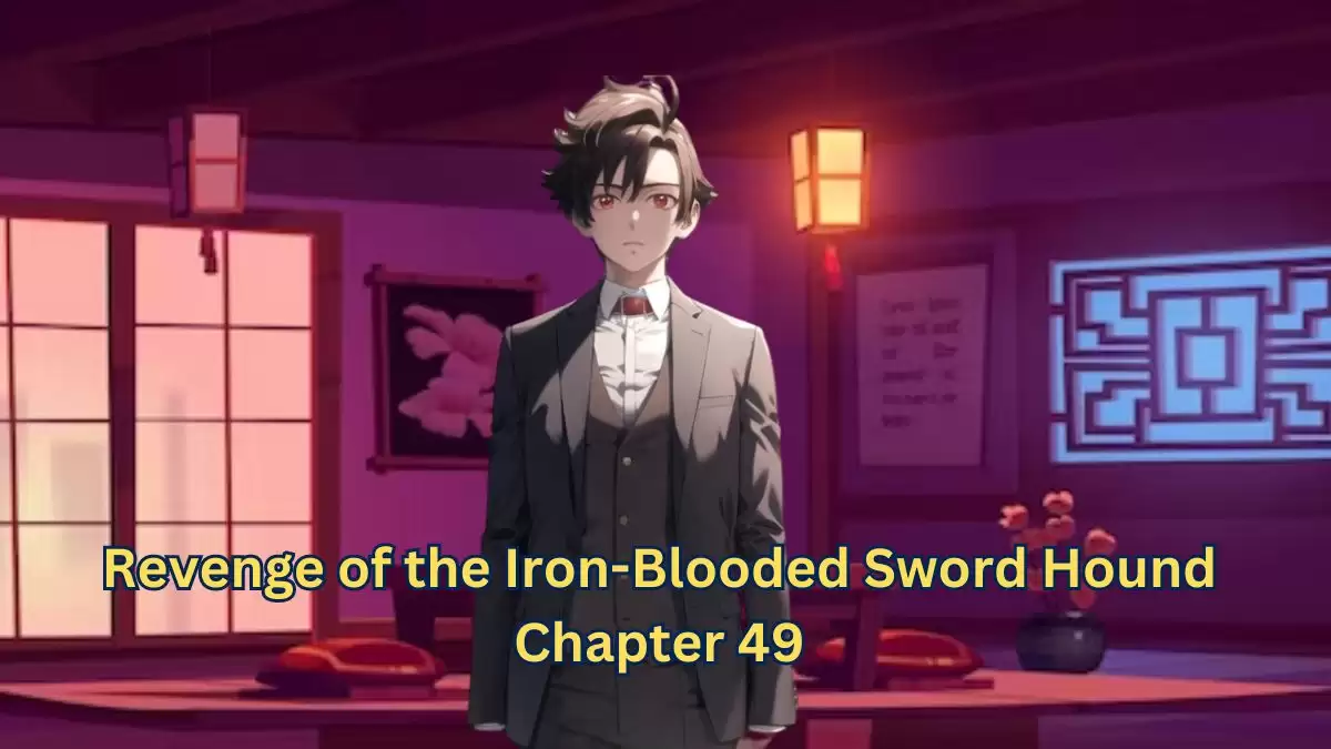Revenge of the Iron-Blooded Sword Hound Chapter 49 Release Date, Spoilers, Raw Scans, and More