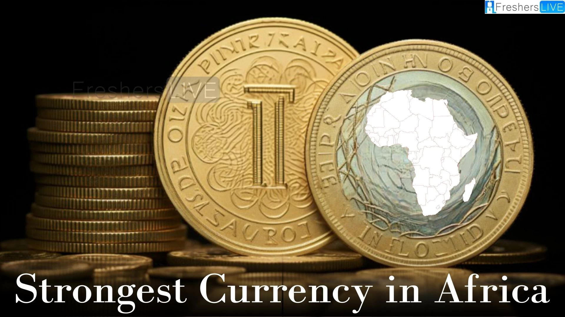 Strongest Currency in Africa - Top 10 Ranked
