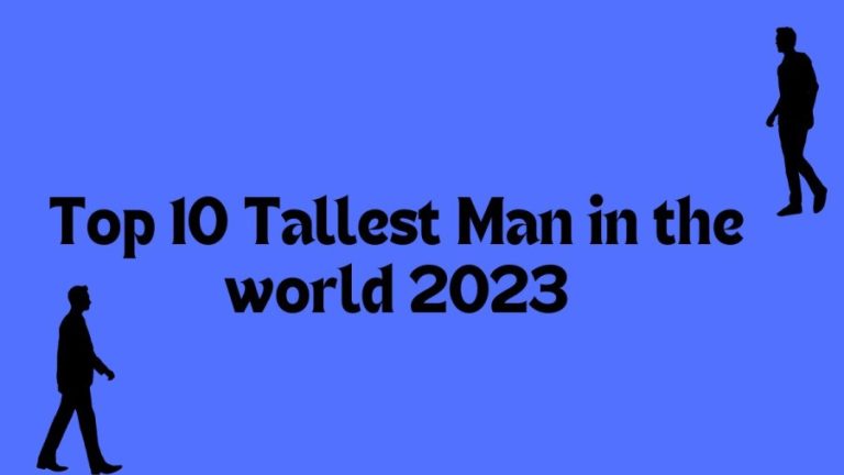 Tallest Person in the World 2023 - Top 10 List of Tallest Man