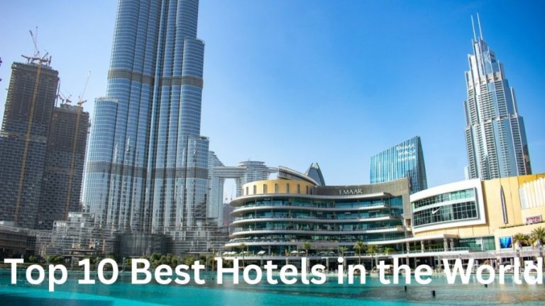 Top 10 Best Hotels in the World 2023 (Top Hotels To Visit)