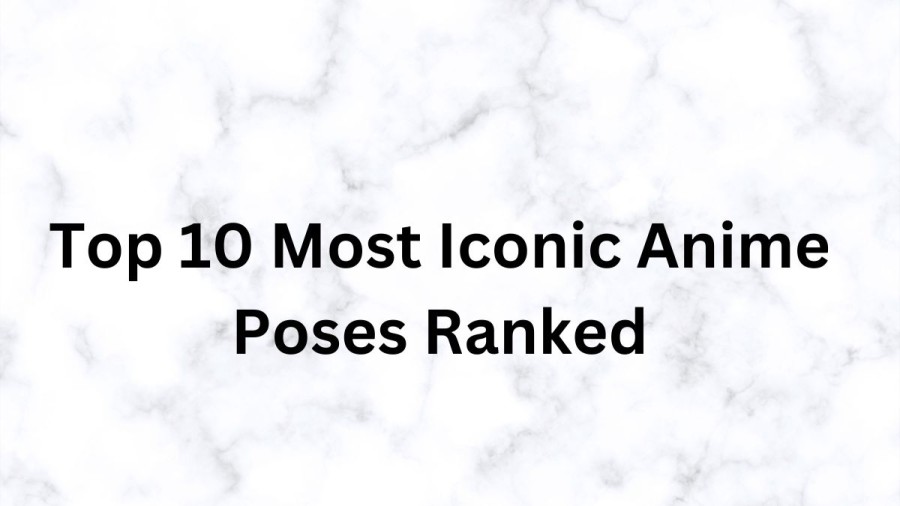 Top 10 Most Iconic Anime Poses Ranked, Best Iconic poses of all Time