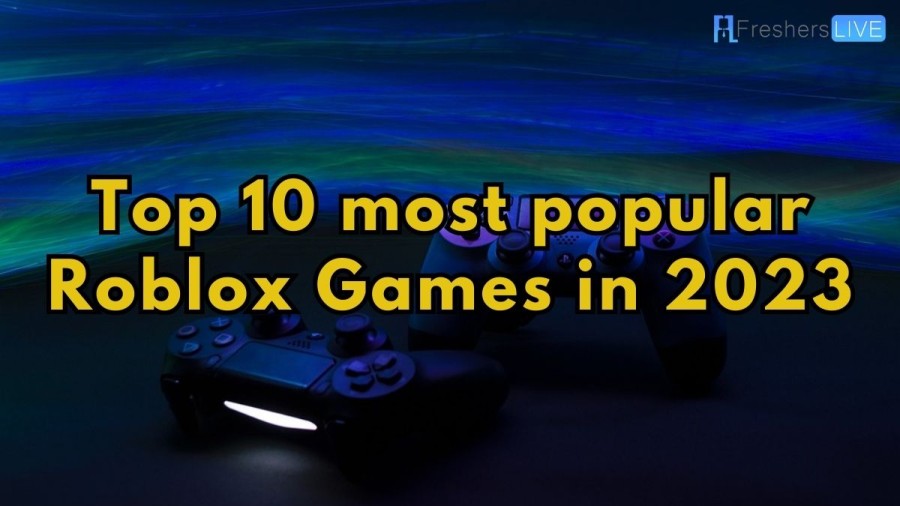 Top 10 Most Popular Roblox Games in 2023 - Updated List