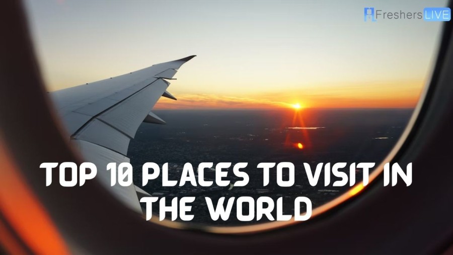 Top 10 Places to Visit in the World 2023 - Bucket List Travel