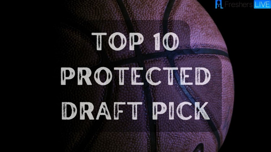 Top 10 Protected Draft Pick, What Does Top 10 Protected Mean?
