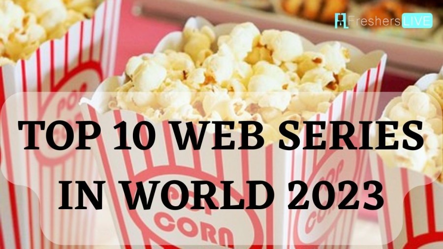 Top 10 Web Series In World 2023, Get Top 22 Upcoming Web Series List 2023