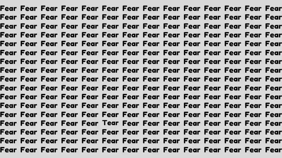 Observation Brain Test: If you have Hawk Eyes Find the word Tear among Fear in 12 Secs