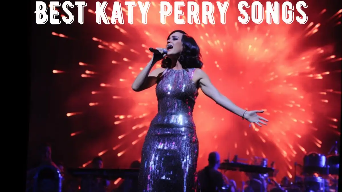 Best Katy Perry Songs - Top 10 Catchy and Danceable Beats