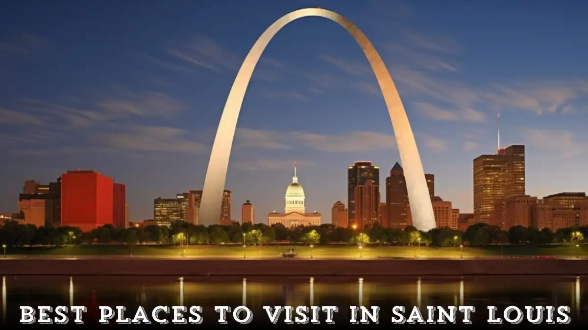 Best Places to Visit in Saint Louis - Top 10 Unforgettable Attractions